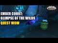 Ember Court: Glimpse of the Wilds Quest WoW