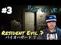 [FR] PEUR en VR ! Resident Evil 7 #3