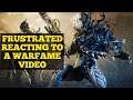 Frustrated After Reacting To A Warframe Video | FULL VIDEO