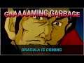 Gaming Garbage Live: Dracula is Coming!
