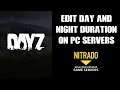 How To Mod Time On PC DAYZ Nitrado Private Server: Edit Duration, Speed, Shorter Nights Longer Days