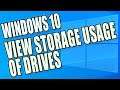 How To View Storage Usage Of Your Drives In Windows 10 Tutorial