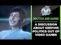 Keep Your Politics Out Of Our Video Games: An Opinion and Discussion Video