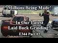 Making Millions In Our Biggest 'Laid Back Grinding' Yet! - Lets Play GTA5 Online HD E344Pt2