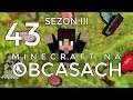 Minecraft na obcasach - Sezon III #43 - 100 lvl, 1700 dni i demolka!!!