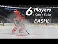 NHL 20 | 6 NHL Players I Can't Build in EASHL