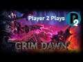 Player 2 Plays - Grim Dawn