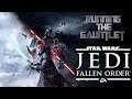 Running the Gauntlet˸ Jedi Fallen Order, Part 4