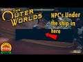 The Outer Worlds | There are NPC's Under The Unreliable Spaceship! (Out of Bounds Secrets)