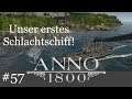 Unser erstes Schlachtschiff! - Anno 1800 "Koop" #57 [Deutsch | German]
