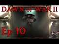Dawn of War 2 Campaign (Hard) Ep 10 - Fire Prism Assault