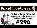 E296 - Legendhame, War Grizzly Bears try 2 - Villain Update Fortress - Dwarf Fortress