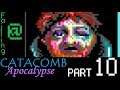 Failing At Catacomb Apocalypse Episode 10 -DISASTER-