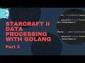 Golang StarCraft II Data Processing - Part 2 - Live Coding
