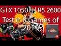 GTX 1050Ti & R5 2600 Test 8 Games of 2019