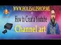 How to Make A Youtube Channel Banner | How to Creat a Youtube Channel art |holesaleshop