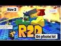 How to play r2da on phone!!!