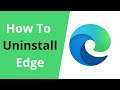 How To Uninstall Microsoft Edge Browser From Windows 10