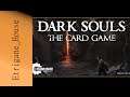 [JdP] Dark Souls le Jeu de Cartes - Ep.4/5