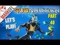 Let's Play Subnautica (Survival) Part 40