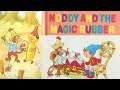 Noddy's Little Adventures | Noddy and the Magic Rubber by Enid Blyton | Read Aloud for Kids | Part 1