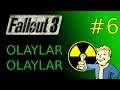 Olaylar Olaylar | Fallout 3 Türkçe #6