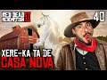 RED DEAD REDEMPTION 2 #40 - ELA TA DE CASA NOVA!  - LEO STRONDA