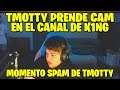 TMOTTY PRENDE CAM Y HACE MOMENTO SPAM EN EL CANAL DE K1NG