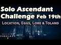 Ascendant Challenge Feb 19th - Corrupted Eggs, Lore Bone, Toland - Ourborea