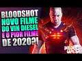Bloodshot, NOVO FILME Do Vin Diesel É O Pior Filme Do ANO 2020?!
