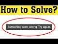 How To Fix Something Went Wrong Try Again Error On Playstore || Playstore Network Connection Error