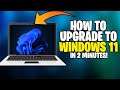 How to upgrade to Windows 11 from Windows 10 - In 2 Minutes!