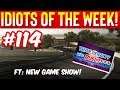 Idiots of the Week #114 (Featuring New Game Show)