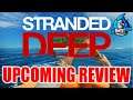 🔴STRANDED DEEP - UPCOMING REVIEW