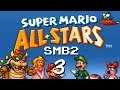 Super Mario All-Stars [SMB2] - Part 3 "Worlds 6-7"