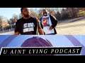 U Aint Lying Podcast - Episode 40