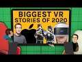 What was the BIGGEST VR news of 2020? - Winter Wrap-Up
