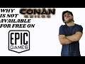 WHY CONAN EXILES IS NOT FREE ON EPIC GAMES ? WHEN WILL IT BE AVAILABLE