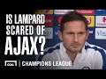 Are Lampard's Chelsea scared of giant-killers Ajax?