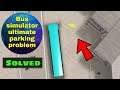 Bus Simulator Ultimate Parking Problem Solved ๐ | Bus Simulator Ultimate Parking Kaise Kare