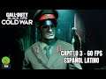 CALL OF DUTY BLACK OPS: COLD WAR - CAPITULO 3 | ESPAÑOL LATINO 60 FPS