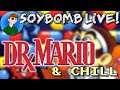 Dr. Mario & Chill | SoyBomb LIVE!
