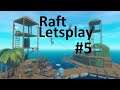 Finishing Up Raft!  | Raft Letsplay #5