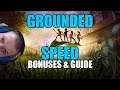 Grounded: Speed bonuses and guide