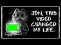 JON, THIS VIDEO CHANGED MY LIFE