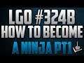LGO #324B - How To Become A Ninja Part 1 - Reporting In (020120)