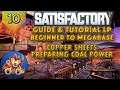 Satisfactory Beginner to Megabase: Copper Sheets - Preparing for Coal Power - Tutorial LP - EP10