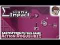 SATISFYING PHYSICS-BASED ACTION ROGUELIKE!! | Let's Try: Sigma Impact | Gameplay
