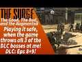 Surge Good Bad and Augmented - Part 05 - Playing it safe, when the game throws all 3 bosses at me!