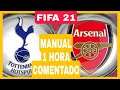 Tottemham vs Arsenal. FIFA 21. MANUAL 1 HORA DE PARTIDO COMENTADO.